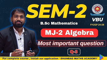 VBU SEM-2 MJ-2 ALGEBRA Q-3 MOST IMPORTANT QUESTION B.Sc MATHEMATICS VBU SEM-2 IMPORTANT QUESTION