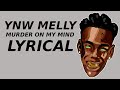 YNW MELLY - MURDER ON MY MIND LYRICAL
