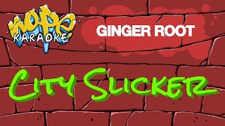 Ginger Root - City Slicker [Karaoke]