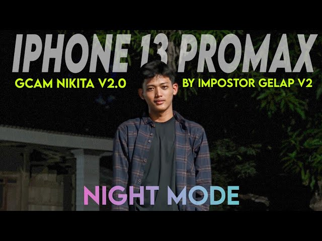 Keren🔥 GCAM NIKITA V2.0 CONFIG IPHONE 13 PROMAX V² MALAM HARI class=