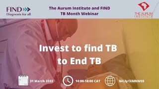 Aurum/FIND TB Month webinar: Invest to find TB to End TB screenshot 4