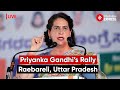 Priyanka Gandhi Addresses Rally In Raebareli, Uttar Pradesh | Lok Sabha Election
