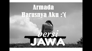 ARMADA Harusnya aku versi JAWA #cover Kudune aku