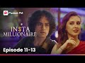 Insta Millionaire |Ep11-13| I protected  her from the tycoon, but she