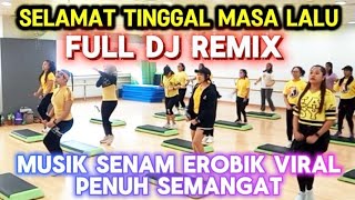 TERBARU FULL DJ REMIX SELAMAT TINGGAL MASA LALU / FIVE MINUTES / MUSIK SENAM EROBIK VIRAL 2026