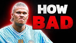How Bad Is Erling Haaland Actually?