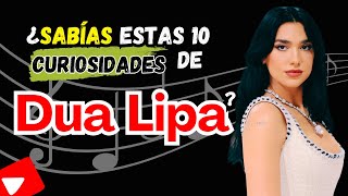 10 Curiosidades Que No Sabias De Dua Lipa