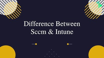 Difference Between Sccm and Intune | Microsoft Intune Expert Training
