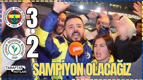 ŞAMPİYON OLACAĞIZ !! Fenerbahçe 3-2 Rizespor Maç Sonu Taraftar Notları