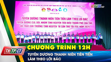 Tuyên dương thanh niên tiên tiến làm theo lời Bác | Cần Thơ TV