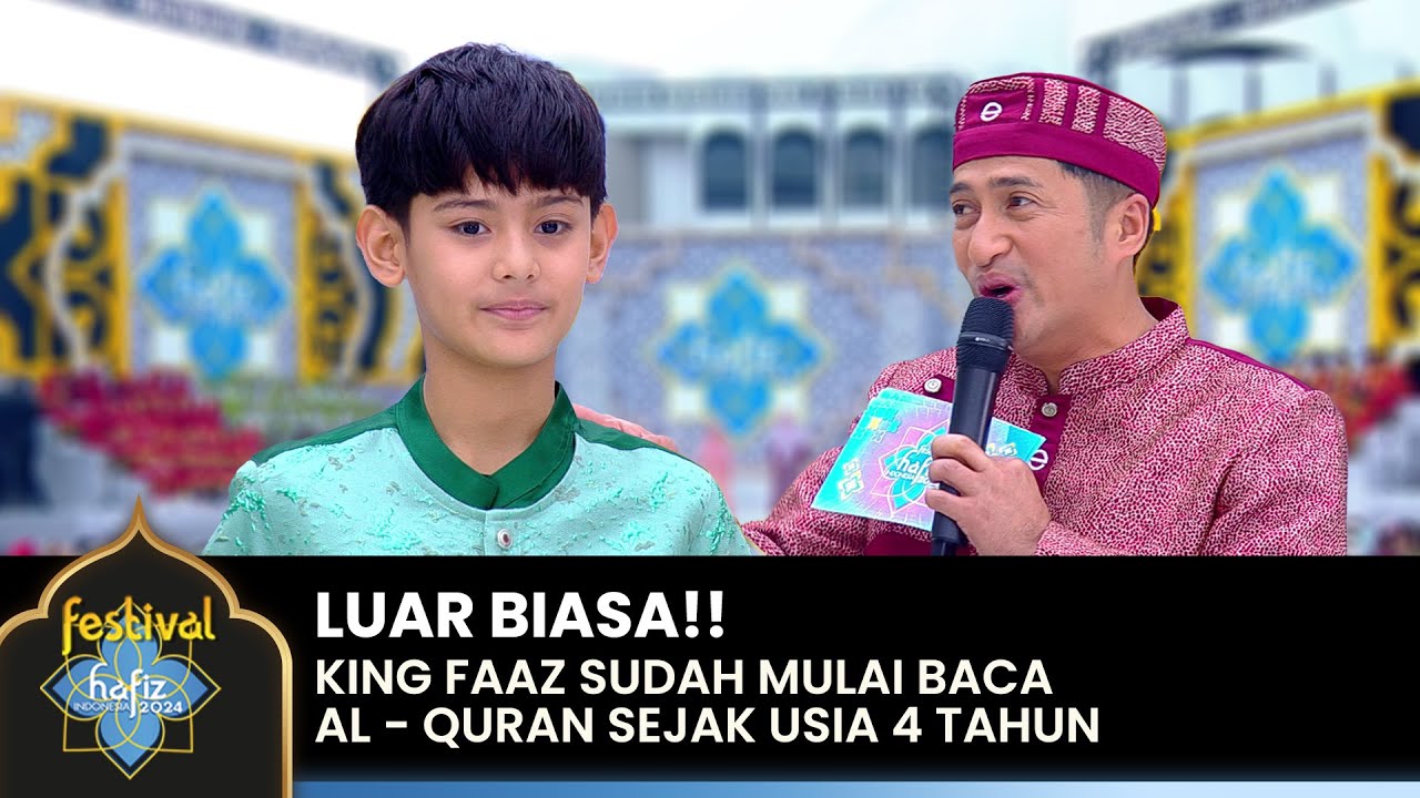 MASYA ALLAH! King Faaz Sudah Menghafal Sedjak Umur 4 Tahun | FESTIVAL HAFIZ 2024