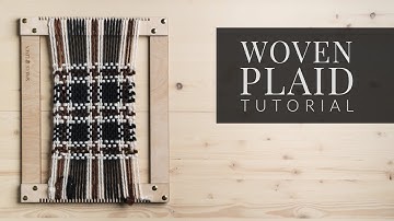 How To Weave Plaid [Fall Weaving Tutorial]