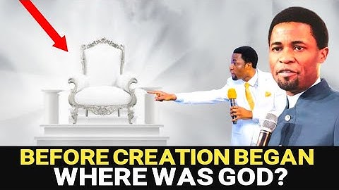 WHERE WAS GOD BEFORE CREATION? APOSTLE MICHAEL OROKPO