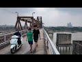 Walking vietnams most historic  scary long bin bridge