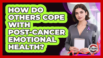 How Do Others Cope With Post-Cancer Emotional Health?