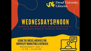 Wednesdays@Noon (2/1/23) | Using the Drexel Archives for University Marketing & Outreach