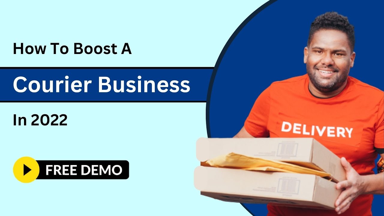How To Boost A Courier Business In 2022 - YouTube