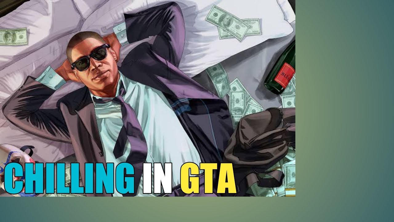 CHILLING IN GTA 5 - YouTube
