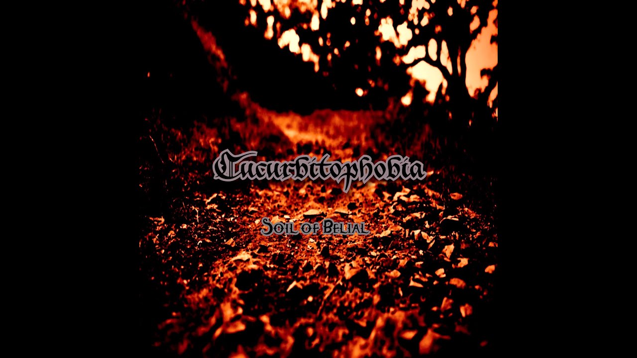 Cucurbitophobia - "Soil of Belial" (excerpt)