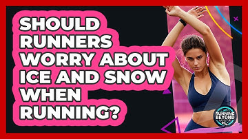 Should Runners Worry About Ice And Snow When Running? - Running Beyond Limits
