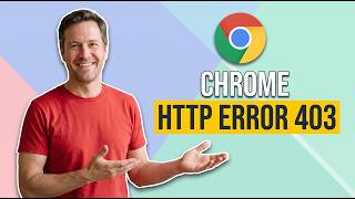 Fix Chrome HTTP Error 403 (Quick & Easy Guide)