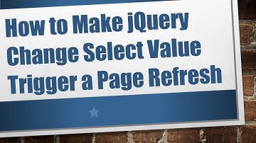 How to Make jQuery Change Select Value Trigger a Page Refresh