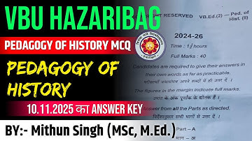 EXAM ON 10.11.2025 | VBU B.ED. SEM 2  PEDAGOGY OF HISTORY MCQS SOLUTION