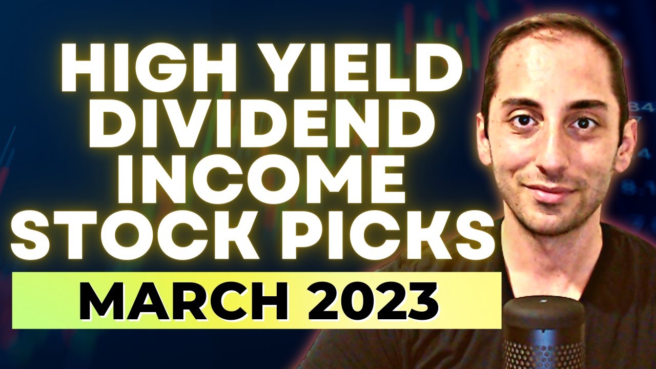 March 2023 High Yield Dividend Income Stock Picks | Income Oriented ...