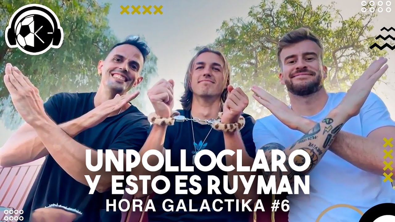 UN POLLO CLARO Y ESTO ES RUYMAN | HORA GALACTIKA #6 - Inicios en Youtube, Fútbol, Cuarentena