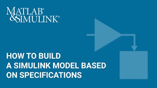 How to Build a Simulink Model Based on Specifications