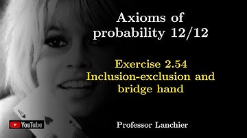 02-12. Axioms of probability (exercise 2.54) - Inclusion-exclusion and bridge hand.