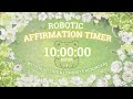 10 HOUR 🐸 .˚✧ ROBOTIC AFFIRMATION TIMER ✧˚. 🐸 with 10 second and 10 minute REMINDERS