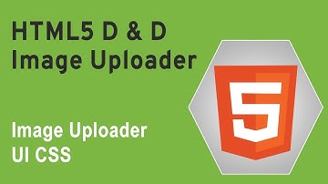 HTML5 Programming Tutorial | Learn HTML5 D and D Image Uploader - Image Uploader UI CSS