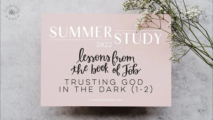 Trusting God in the Dark (Job 1-2) | Summer Women's Bible Study | Stephanie Schwartz