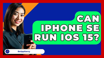 Can iPhone SE Run iOS 15? - Be App Savvy