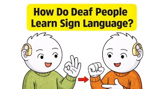 How Do Deaf People Learn Sign Language?