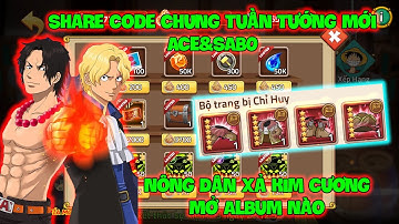 Huyền Thoại Hải Tặc - Share Code Chung Tuần Tướng Mới ACE&SABO, Nông Dân Xả Kim Cương Mở Album Nào