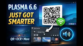 Plasma 6.6 Is Smarter Than Ever – QR WiFi, OCR & Real Productivity Upgrades screenshot 1
