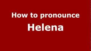 Celebrity How to Pronounce Helena - PronounceNames.com Wealth