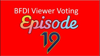 BFDI Viewer Voting Episode 19