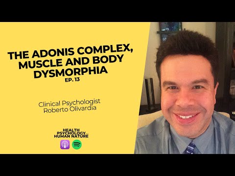 The Adonis Complex, Muscle and Body Dysmorphia - Clinical Psychologist Roberto Olivardia #13: