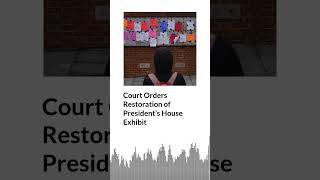 Court Orders Restoration of President’s House Exhibit | AURN News