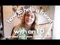 how to help a friend with an ed | how to tell if they&#39;re struggling | helpful, practical advice