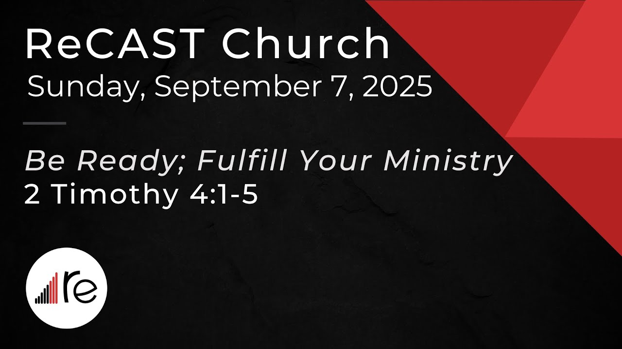 Be Ready; Fulfill Your Ministry // 2 Timothy 4:1-5