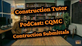 8. CQMC Podcast: CONSTRUCTION SUBMITTALS Profile