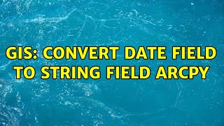 GIS: Convert Date Field to String Field Arcpy (2 Solutions!!)
