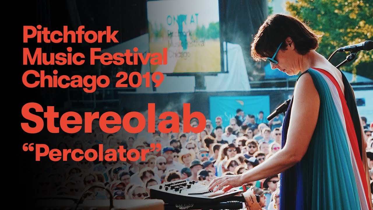 Watch Stereolab - “Percolator” | Pitchfork Music Festival 2019 on YouTube Watch Stereolab - “Percolator” | Pitchfork Music Festival 2019 on YouTube