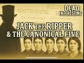 Jack The Ripper &amp; The Canonical 5 Victims That Were Killed