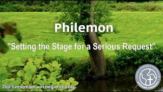 Sunday May 17, 2026  "Setting the Stage for a Serious Request" Philemon 4-7 - Pastor Ed Bailey