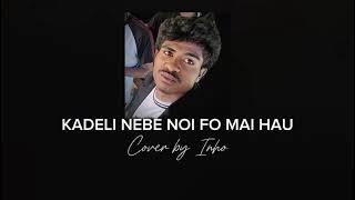 KADELI NEBE NOI FO MAI HAU - Vidigal Pinto // Cover By Inho